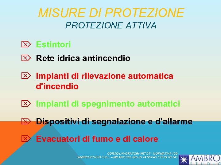 MISURE DI PROTEZIONE ATTIVA Ö Estintori Ö Rete idrica antincendio Ö Impianti di rilevazione