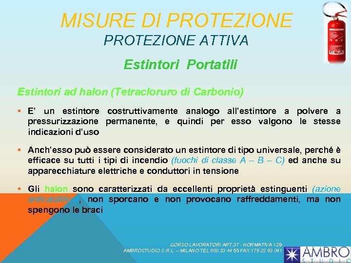 MISURE DI PROTEZIONE ATTIVA Estintori Portatili Estintori ad halon (Tetracloruro di Carbonio) § E’