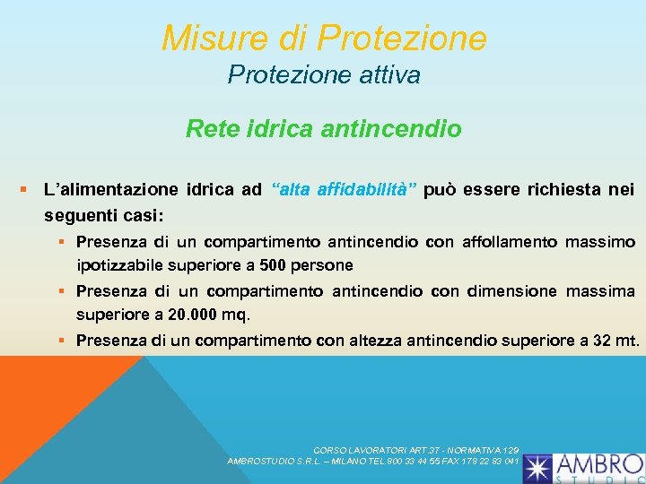 Misure di Protezione attiva Rete idrica antincendio § L’alimentazione idrica ad “alta affidabilità” può