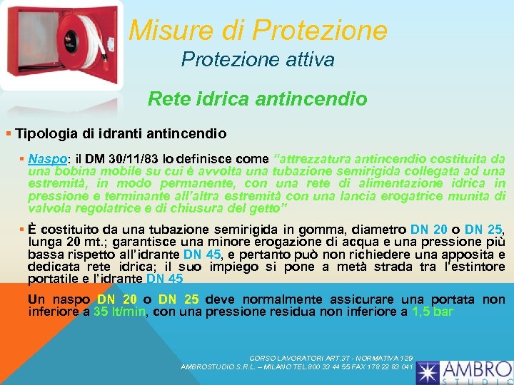 Misure di Protezione attiva Rete idrica antincendio § Tipologia di idrantincendio § Naspo: il