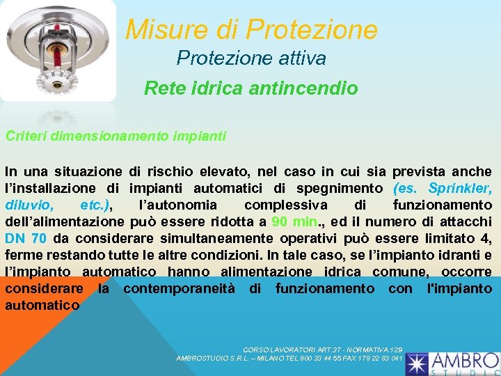 Misure di Protezione attiva Rete idrica antincendio Criteri dimensionamento impianti In una situazione di