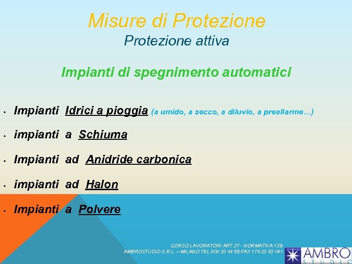 Misure di Protezione attiva Impianti di spegnimento automatici • Impianti Idrici a pioggia (a