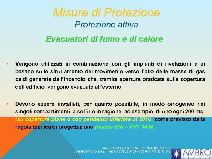 Misure di Protezione attiva Evacuatori di fumo e di calore § Vengono utilizzati in