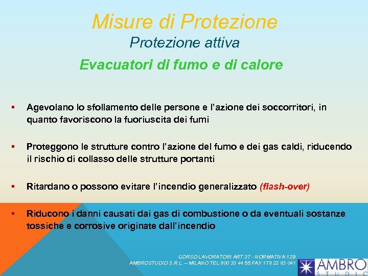 Misure di Protezione attiva Evacuatori di fumo e di calore § Agevolano lo sfollamento