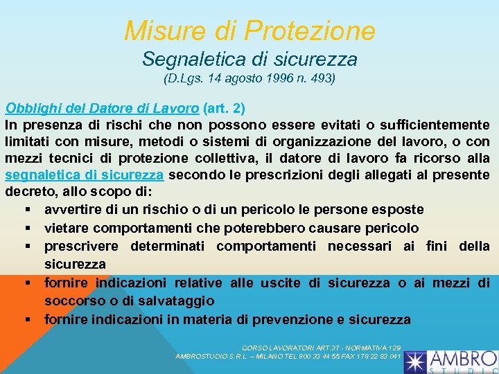 Misure di Protezione Segnaletica di sicurezza (D. Lgs. 14 agosto 1996 n. 493) Obblighi
