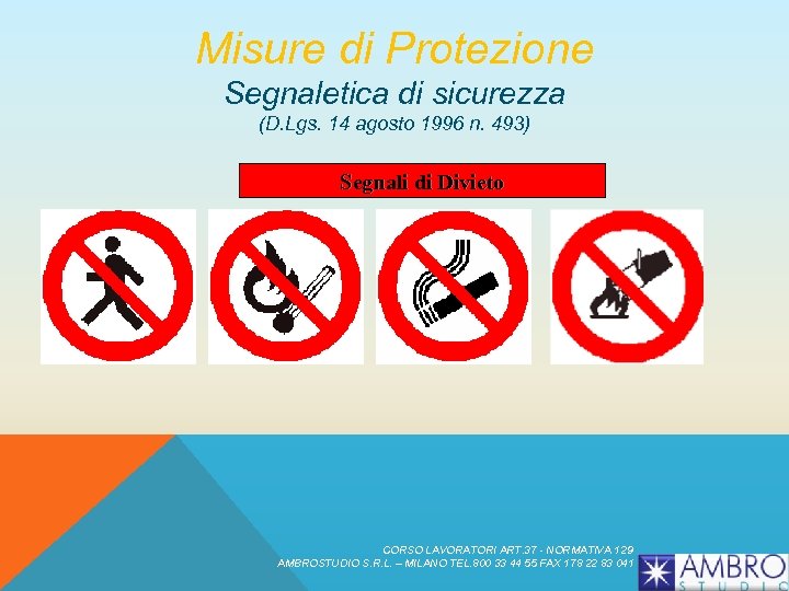 Misure di Protezione Segnaletica di sicurezza (D. Lgs. 14 agosto 1996 n. 493) Segnali