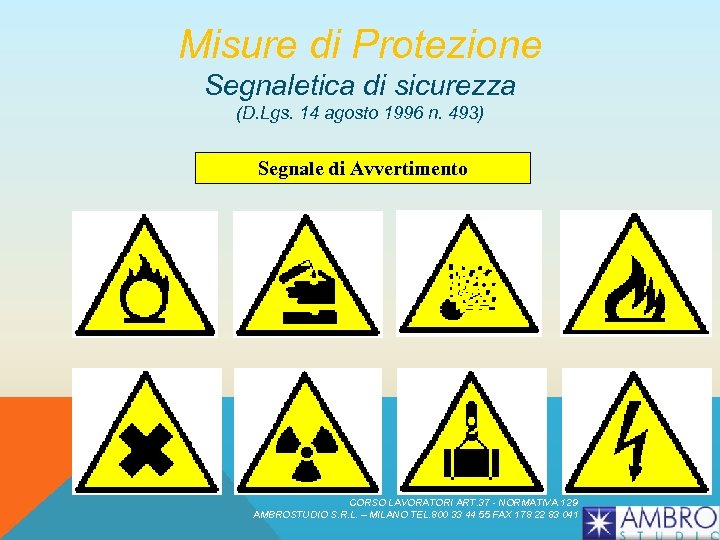 Misure di Protezione Segnaletica di sicurezza (D. Lgs. 14 agosto 1996 n. 493) Segnale