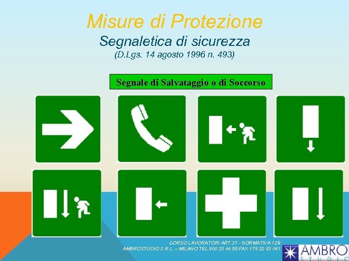 Misure di Protezione Segnaletica di sicurezza (D. Lgs. 14 agosto 1996 n. 493) Segnale
