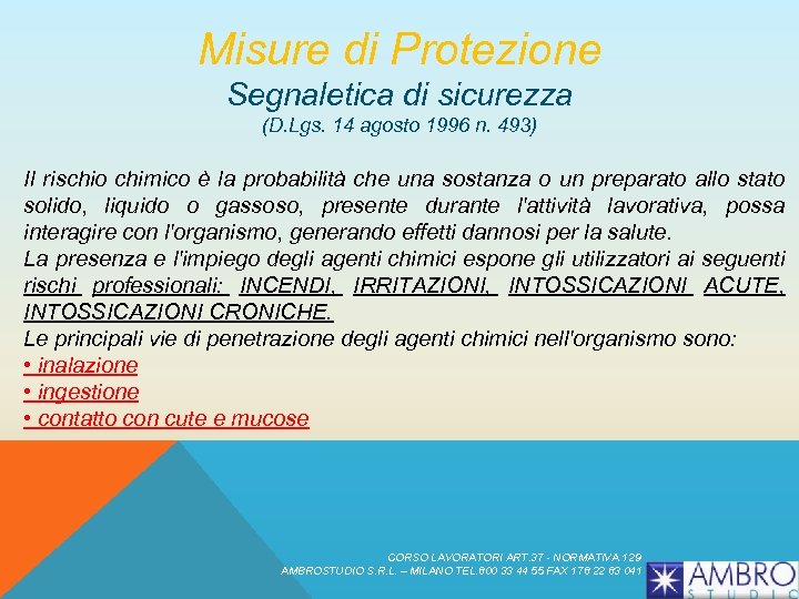 Misure di Protezione Segnaletica di sicurezza (D. Lgs. 14 agosto 1996 n. 493) Il