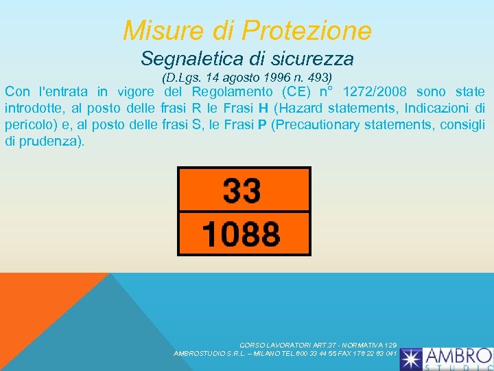Misure di Protezione Segnaletica di sicurezza (D. Lgs. 14 agosto 1996 n. 493) Con