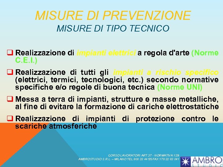MISURE DI PREVENZIONE MISURE DI TIPO TECNICO q Realizzazione di impianti elettrici a regola
