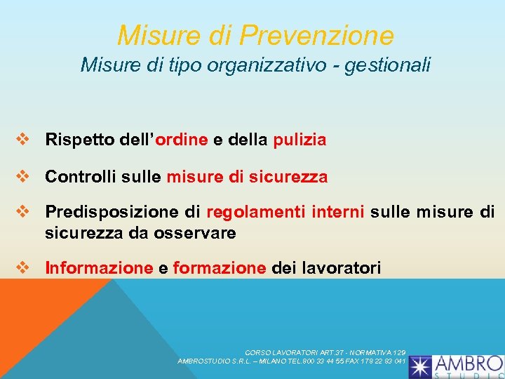 Misure di Prevenzione Misure di tipo organizzativo - gestionali v Rispetto dell’ordine e della