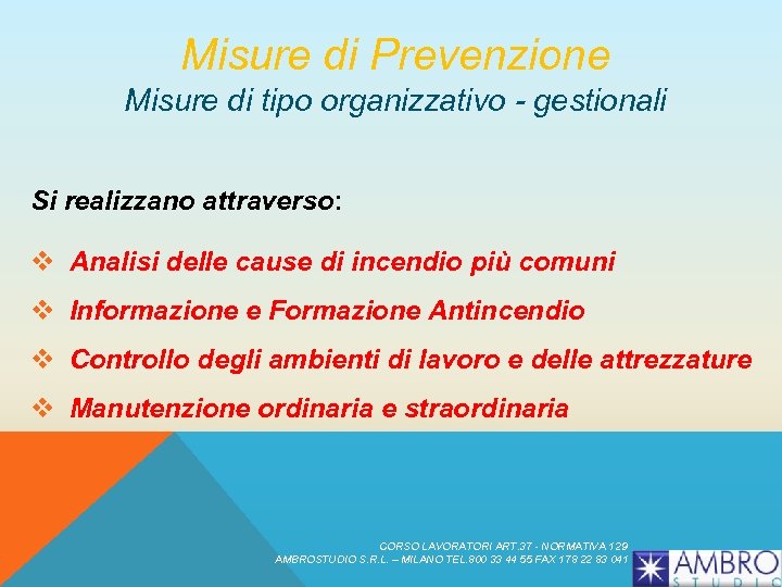 Misure di Prevenzione Misure di tipo organizzativo - gestionali Si realizzano attraverso: v Analisi