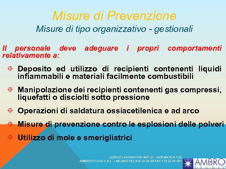 Misure di Prevenzione Misure di tipo organizzativo - gestionali Il personale deve relativamente a: