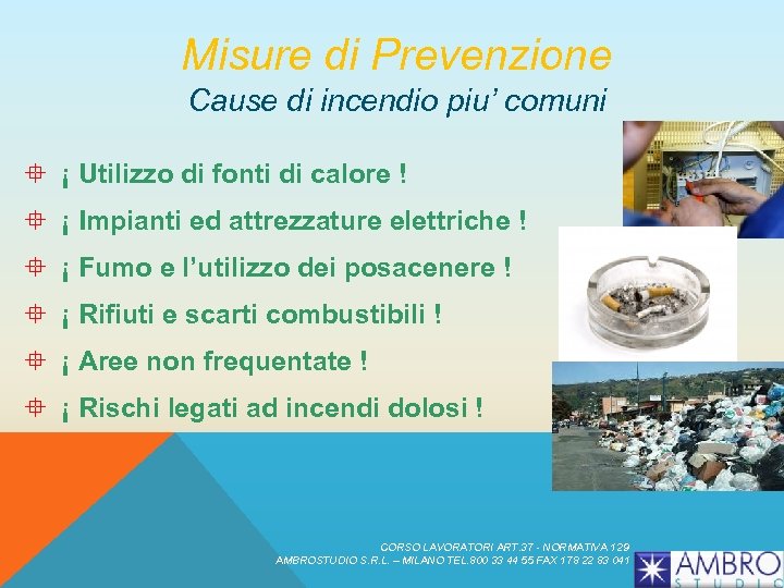 Misure di Prevenzione Cause di incendio piu’ comuni ° ¡ Utilizzo di fonti di