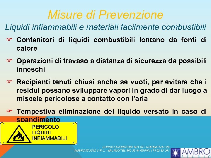 Misure di Prevenzione Liquidi infiammabili e materiali facilmente combustibili F Contenitori di liquidi combustibili