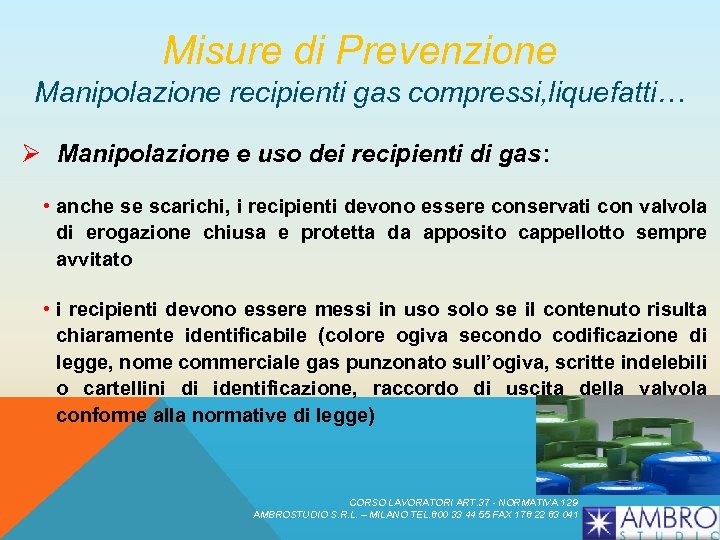 Misure di Prevenzione Manipolazione recipienti gas compressi, liquefatti… Ø Manipolazione e uso dei recipienti