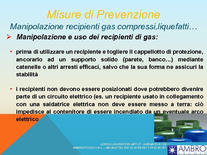 Misure di Prevenzione Manipolazione recipienti gas compressi, liquefatti… Ø Manipolazione e uso dei recipienti