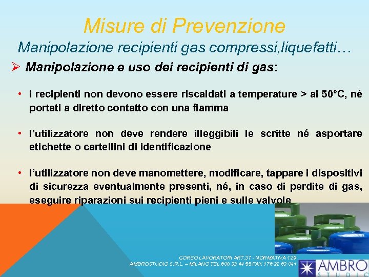 Misure di Prevenzione Manipolazione recipienti gas compressi, liquefatti… Ø Manipolazione e uso dei recipienti