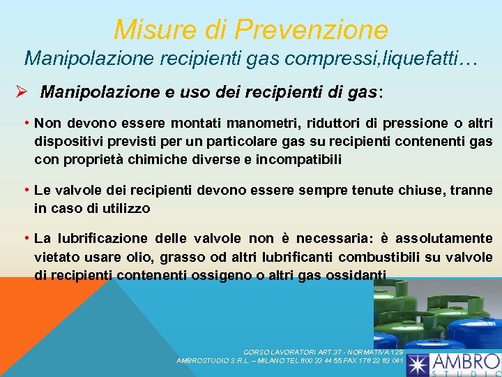 Misure di Prevenzione Manipolazione recipienti gas compressi, liquefatti… Ø Manipolazione e uso dei recipienti
