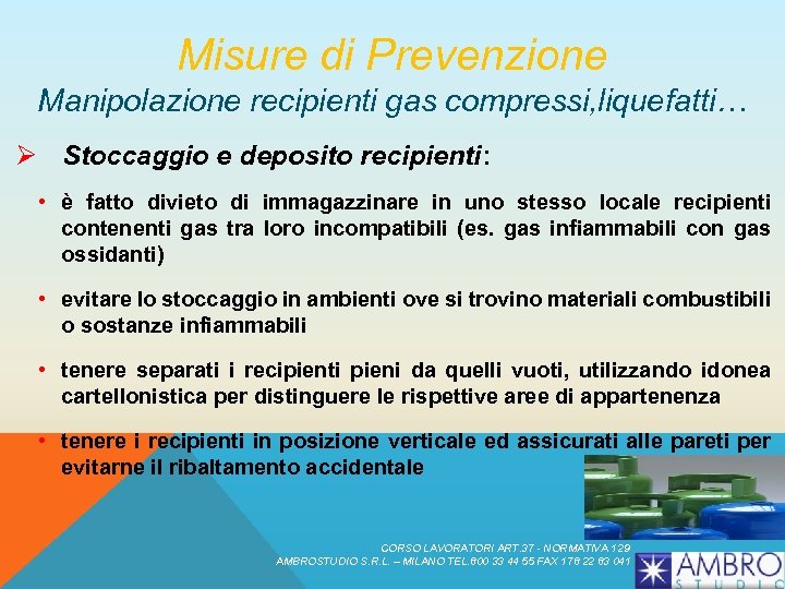Misure di Prevenzione Manipolazione recipienti gas compressi, liquefatti… Ø Stoccaggio e deposito recipienti: •