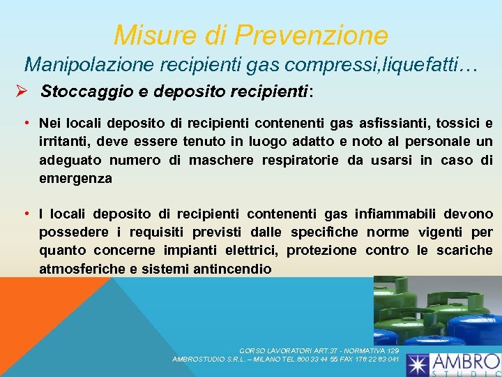 Misure di Prevenzione Manipolazione recipienti gas compressi, liquefatti… Ø Stoccaggio e deposito recipienti: •