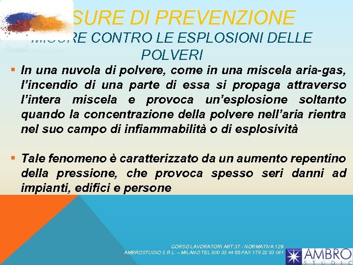 MISURE DI PREVENZIONE MISURE CONTRO LE ESPLOSIONI DELLE POLVERI § In una nuvola di