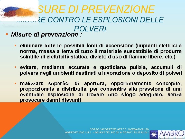 MISURE DI PREVENZIONE MISURE CONTRO LE ESPLOSIONI DELLE POLVERI § Misure di prevenzione :