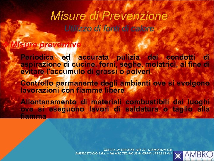 Misure di Prevenzione Utilizzo di fonti di calore v Misure preventive • Periodica ed
