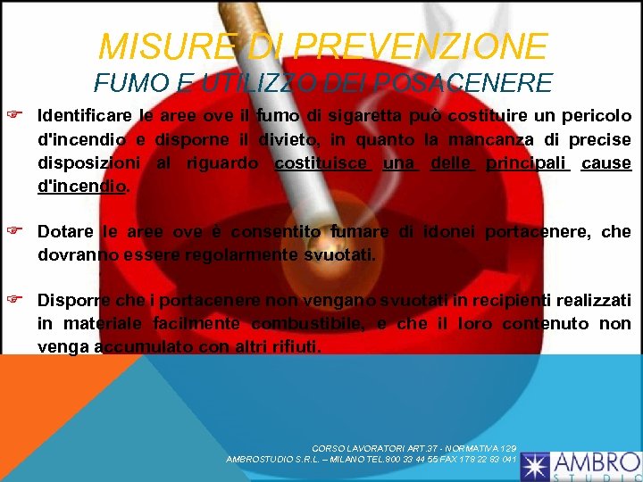 MISURE DI PREVENZIONE FUMO E UTILIZZO DEI POSACENERE F Identificare le aree ove il