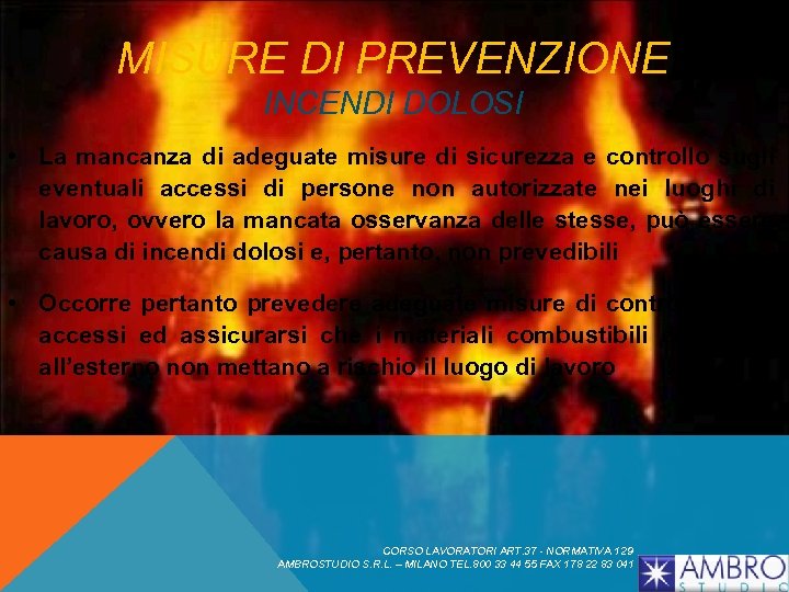 MISURE DI PREVENZIONE INCENDI DOLOSI • La mancanza di adeguate misure di sicurezza e