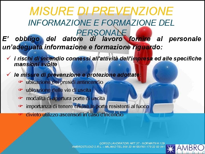 MISURE DI PREVENZIONE INFORMAZIONE E FORMAZIONE DEL PERSONALE E’ obbligo del datore di lavoro