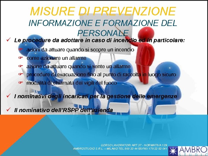 MISURE DI PREVENZIONE INFORMAZIONE E FORMAZIONE DEL PERSONALE ü Le procedure da adottare in