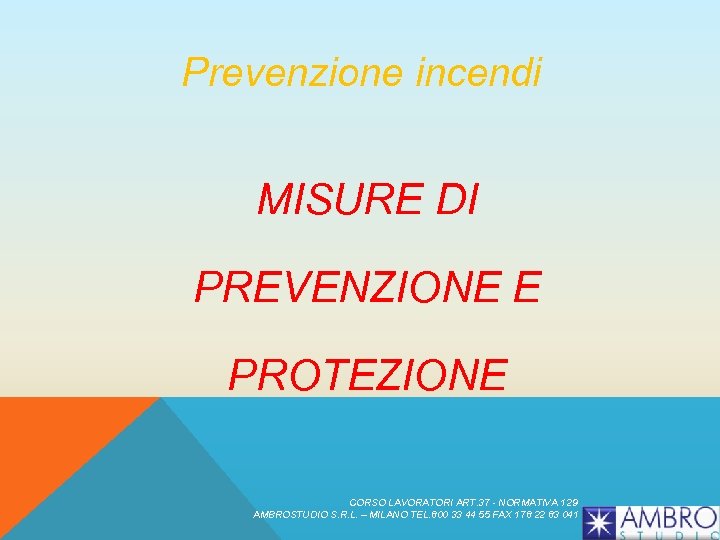 Prevenzione incendi MISURE DI PREVENZIONE E PROTEZIONE CORSO LAVORATORI ART. 37 - NORMATIVA 129