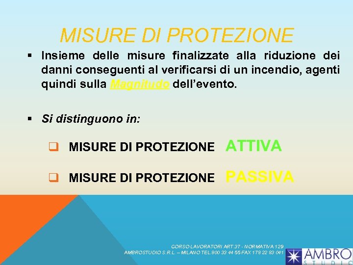 MISURE DI PROTEZIONE § Insieme delle misure finalizzate alla riduzione dei danni conseguenti al