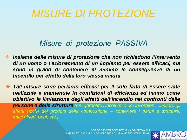 MISURE DI PROTEZIONE Misure di protezione PASSIVA v Insieme delle misure di protezione che