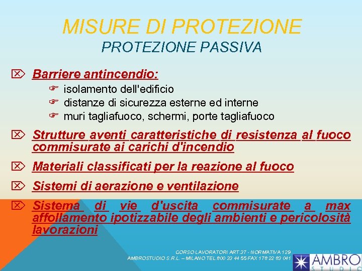 MISURE DI PROTEZIONE PASSIVA Ö Barriere antincendio: F isolamento dell'edificio F distanze di sicurezza