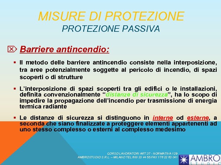 MISURE DI PROTEZIONE PASSIVA Ö Barriere antincendio: § Il metodo delle barriere antincendio consiste