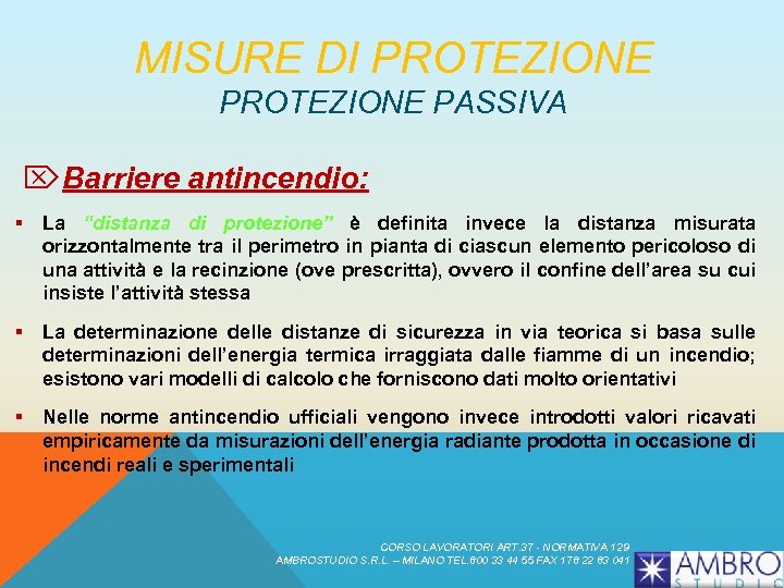MISURE DI PROTEZIONE PASSIVA ÖBarriere antincendio: § La “distanza di protezione” è definita invece