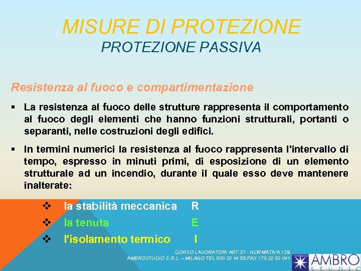 MISURE DI PROTEZIONE PASSIVA Resistenza al fuoco e compartimentazione § La resistenza al fuoco