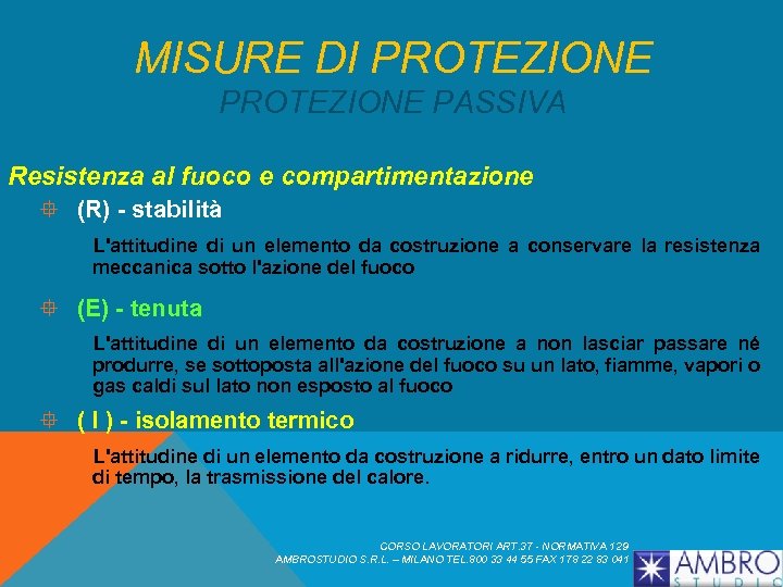 MISURE DI PROTEZIONE PASSIVA Resistenza al fuoco e compartimentazione ° (R) - stabilità L'attitudine