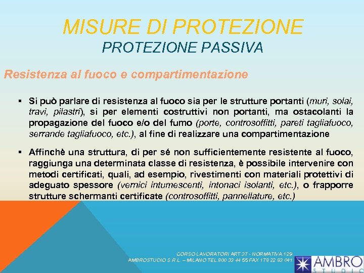 MISURE DI PROTEZIONE PASSIVA Resistenza al fuoco e compartimentazione § Si può parlare di