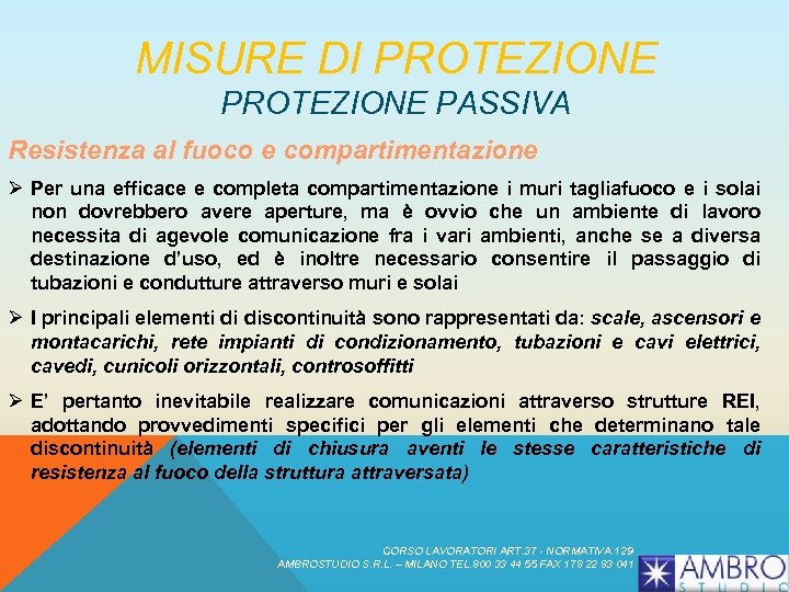 MISURE DI PROTEZIONE PASSIVA Resistenza al fuoco e compartimentazione Ø Per una efficace e