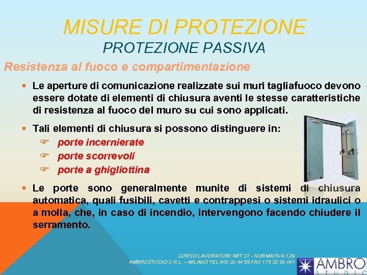 MISURE DI PROTEZIONE PASSIVA Resistenza al fuoco e compartimentazione § Le aperture di comunicazione