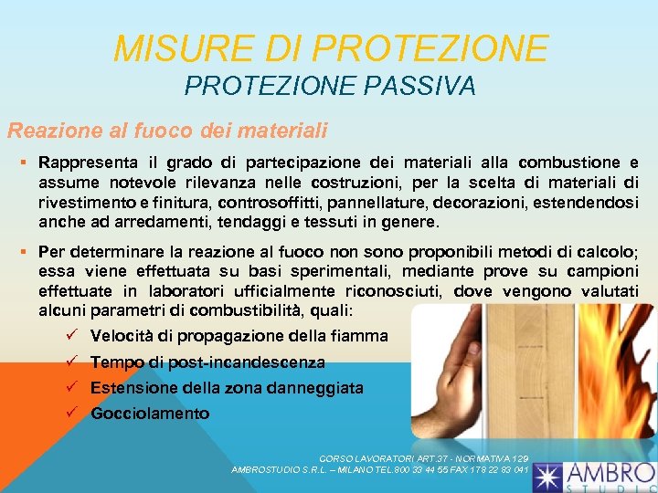 MISURE DI PROTEZIONE PASSIVA Reazione al fuoco dei materiali § Rappresenta il grado di