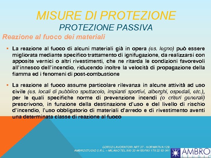 MISURE DI PROTEZIONE PASSIVA Reazione al fuoco dei materiali § La reazione al fuoco