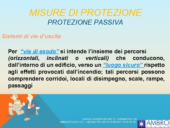 MISURE DI PROTEZIONE PASSIVA Sistemi di vie d’uscita Per “vie di esodo” si intende