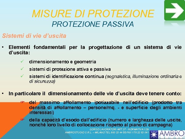 MISURE DI PROTEZIONE PASSIVA Sistemi di vie d’uscita • Elementi fondamentali per la progettazione