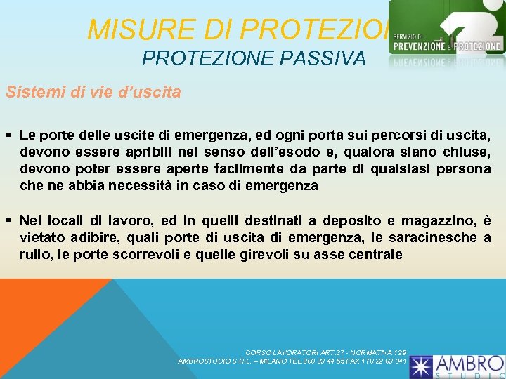 MISURE DI PROTEZIONE PASSIVA Sistemi di vie d’uscita § Le porte delle uscite di