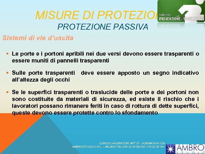 MISURE DI PROTEZIONE PASSIVA Sistemi di vie d’uscita § Le porte e i portoni